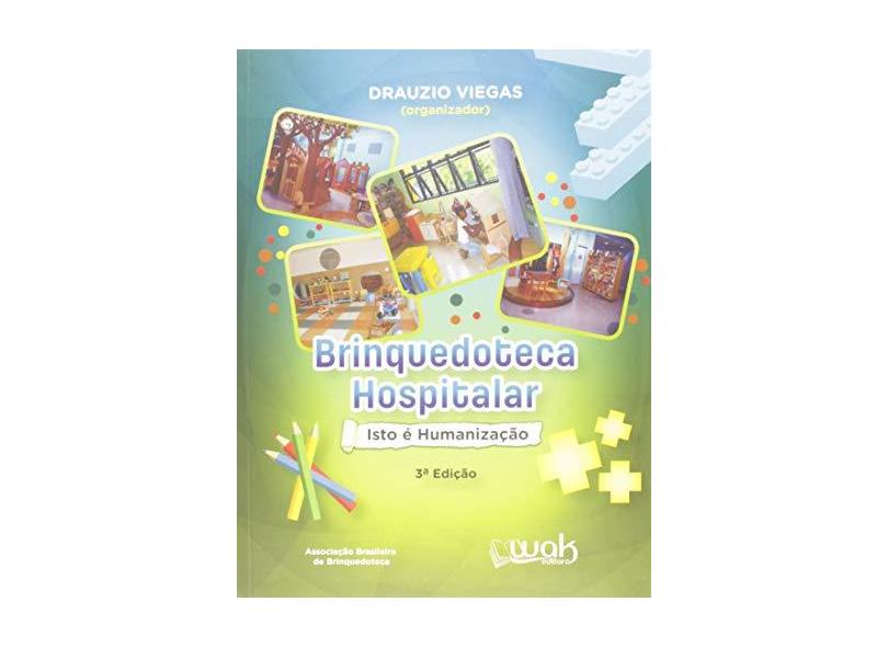 Brinquedoteca Hospitalar - Isto É Humanização - Viegas, Drauzio - 9788588081741