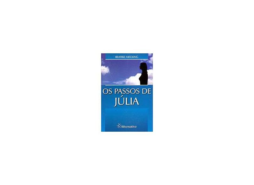 Passos de Julia, Os - Beatriz Mecking - 9788587658289