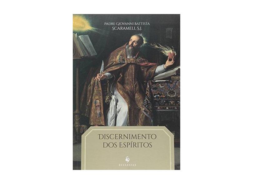 Discernimento Dos Espíritos - Scaramelli, Giovanni Battista - 9788584910038