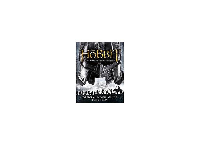 The Hobbit - The Battle Of The Five Armies - Official Movie Guide - Sibley, Brian ; - 9780007544141