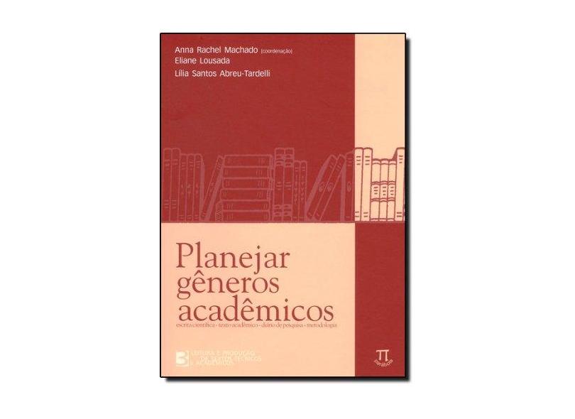 Planejar Gêneros Acadêmicos - Leitura e Produção de Textos Acadêmicos Vol. 3 - Machado, Anna Rachel; Tardelli, Lília Santos Abreu; Lousada, Eliane - 9788588456433