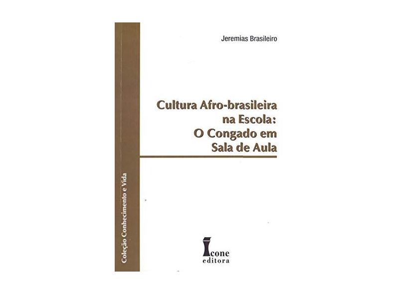 Cultura Afro-brasileira na Escola - O Congado em Sala de Aula - Brasileiro, Jeremias; Brasileiro, Jeremias - 9788527410939