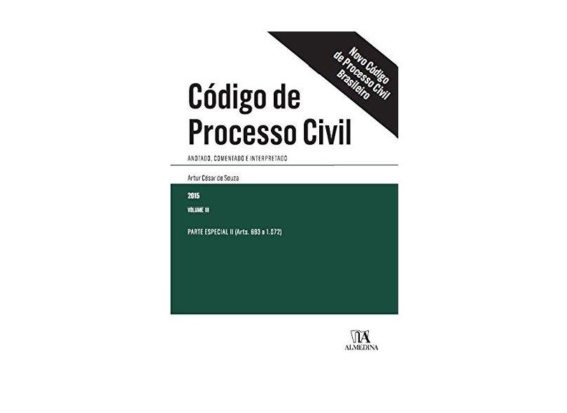 Código de Processo Civil - Parte Especial II (Arts. 693 A 1.072) - Vol. III - Souza, Artur César De - 9788584930555