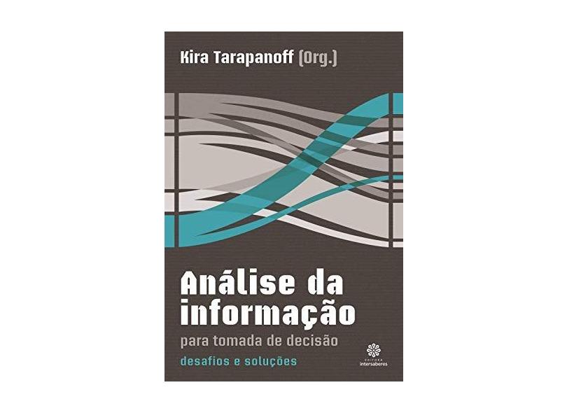 Análise da Informação Para Tomada de Decisão: Desafios e Soluções - Kira Tarapanoff - 9788544302361