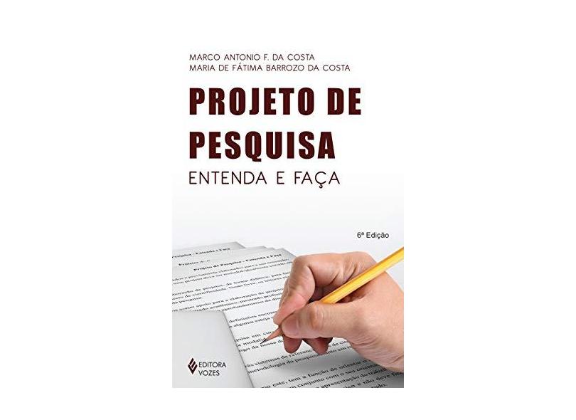 Projeto de Pesquisa - Entenda e Faça - Costa, Maria De Fátima Barrozo Da; Costa, Marco Antonio F. Da - 9788532624482