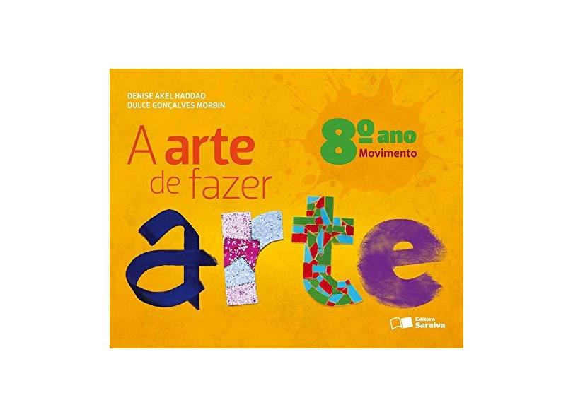 A Arte de Fazer Arte - 8º Ano Movimento - D A Haddad - 9788502210530