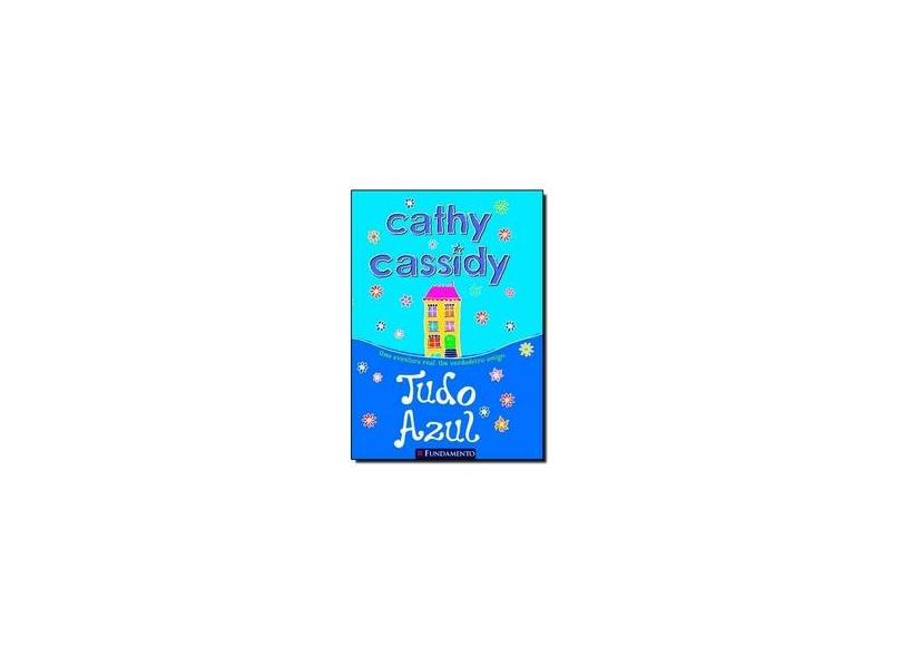 Tudo Azul - Uma Aventura Real - Um Verdadeiro Amigo - Cassidy, Cathy - 9788539505104