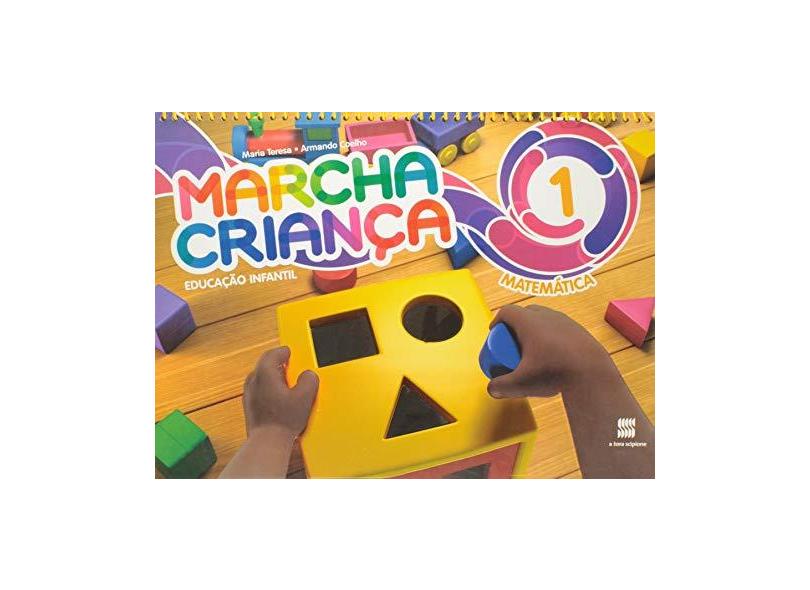 Marcha Criança - Matemática - Ed. Infantil - Vol. 1 - 5ª Ed. 2015 - Maria Teresa - 9788526296183