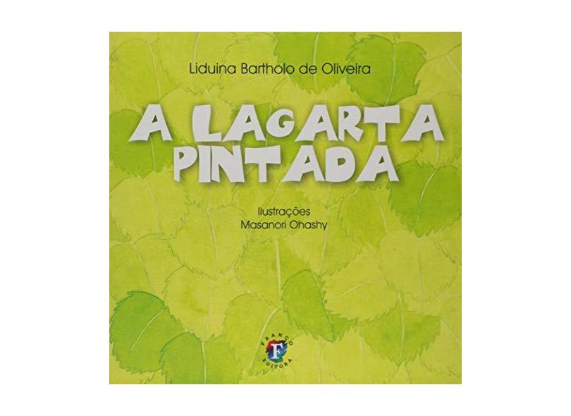 A Lagarta Pintada - Col. Arco-Íris - Oliveira, Liduina Bartholo De - 9788576712060