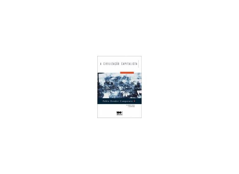 A Civilização Capitalista - 2ª Ed. 2014 - Fábio Konder Comparato - 9788502229921