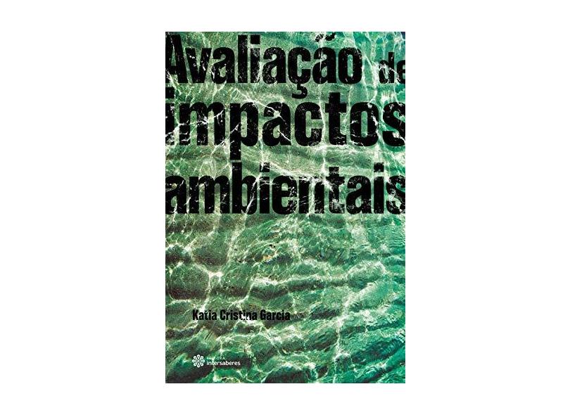 Avaliação de Impactos Ambientais - Katia Cristina Garcia - 9788544300923