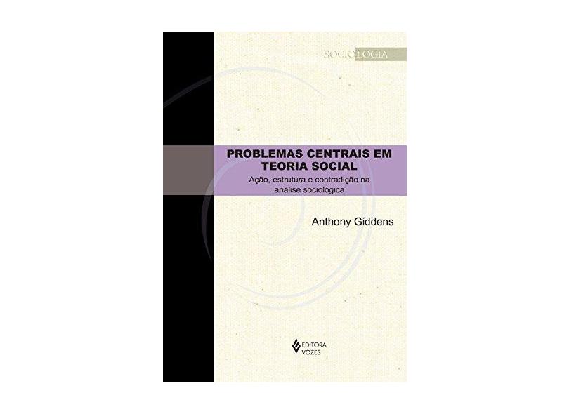 Problemas Centrais Em Teoria Social - "giddens, Anthony" - 9788532657688
