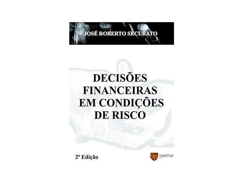Decisões Financeiras em Condições de Risco - 2ª Ed. 2007 - Securato, Jose Roberto - 9788598838205
