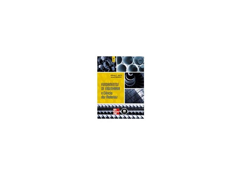 Fundamentos de Engenharia e Ciências dos Materiais - William F. Smith, Javad Hashemi - 9788580551143