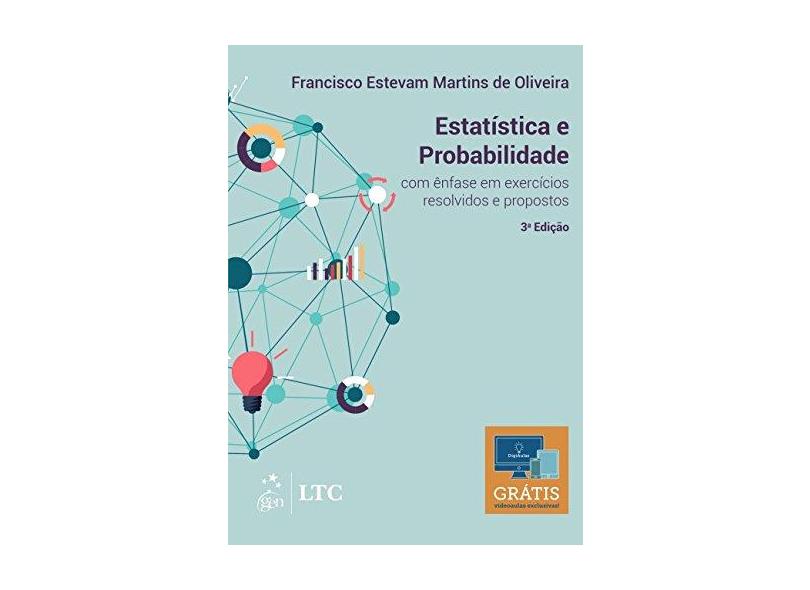 Estatística e Probabilidade. Com Ênfase em Exercícios Resolvidos e Propostos - Francisco Estevam Martins De Oliveira - 9788521633648