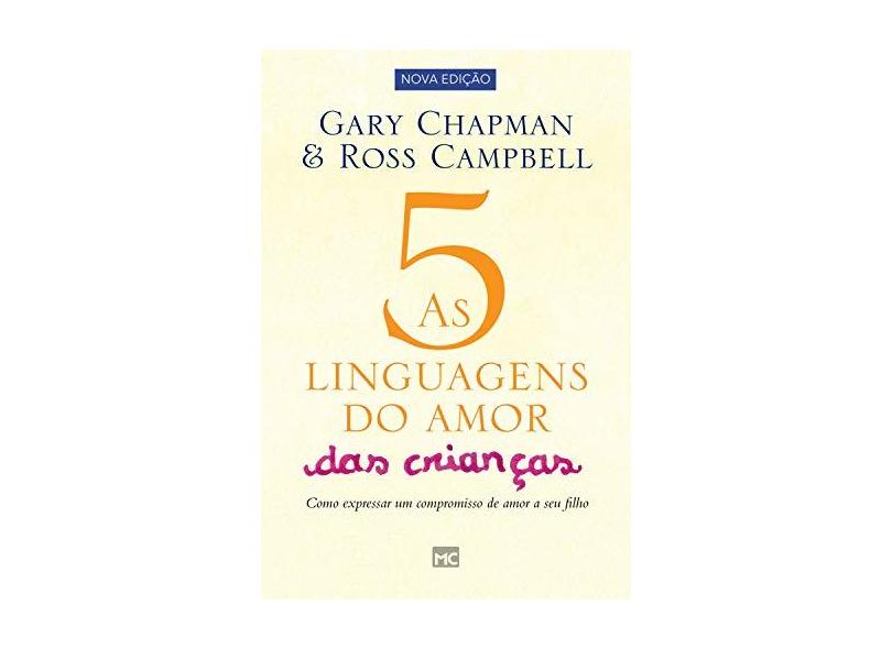 As 5 Linguagens do Amor das Crianças. Como Expressar Um Compromisso de Amor a Seu Filho - Gary Chapman - 9788543302539