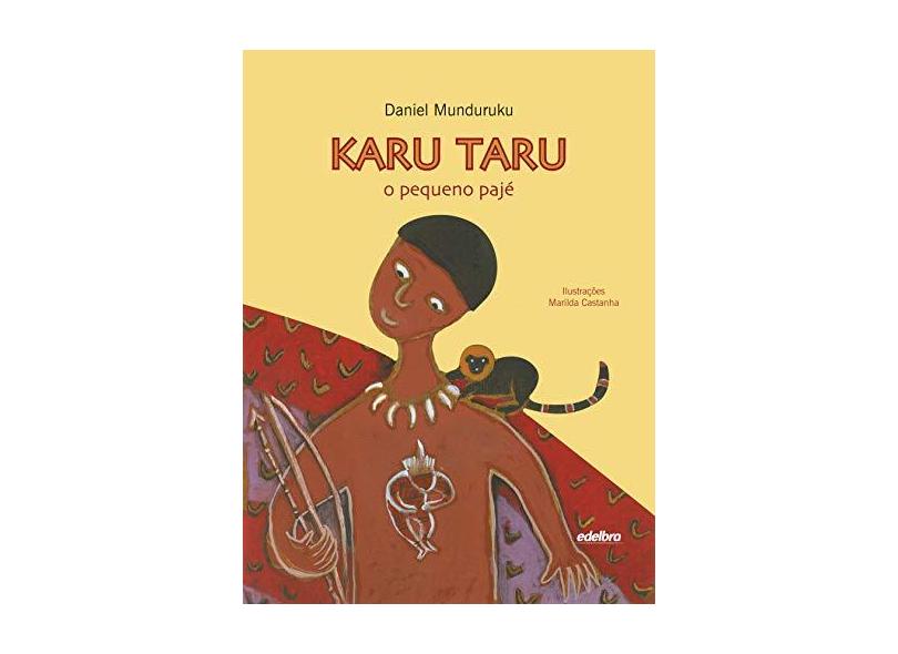 Karu Taru - o Pequeno Pajé - 2ª Ed. 2013 - Munduruku, Daniel - 9788536011530