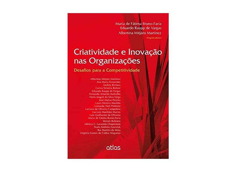 Criatividade e Inovação Nas Organizações - Desafios Para A Acompetitividade - Bruno-faria, Maria De Fátima; Vargas, Eduardo Raupp De - 9788522478835