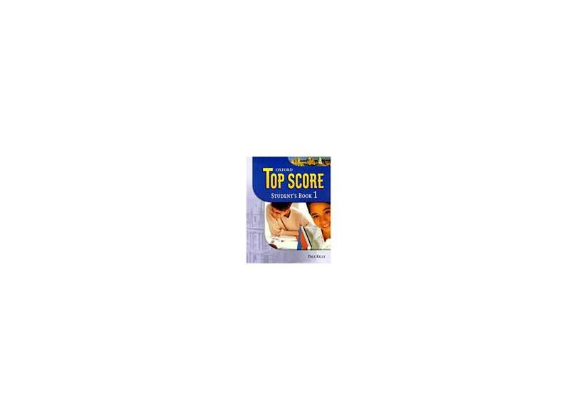 Top Score: Level 1 Student Book - Paul Kelly - 9780194129008 com o ...
