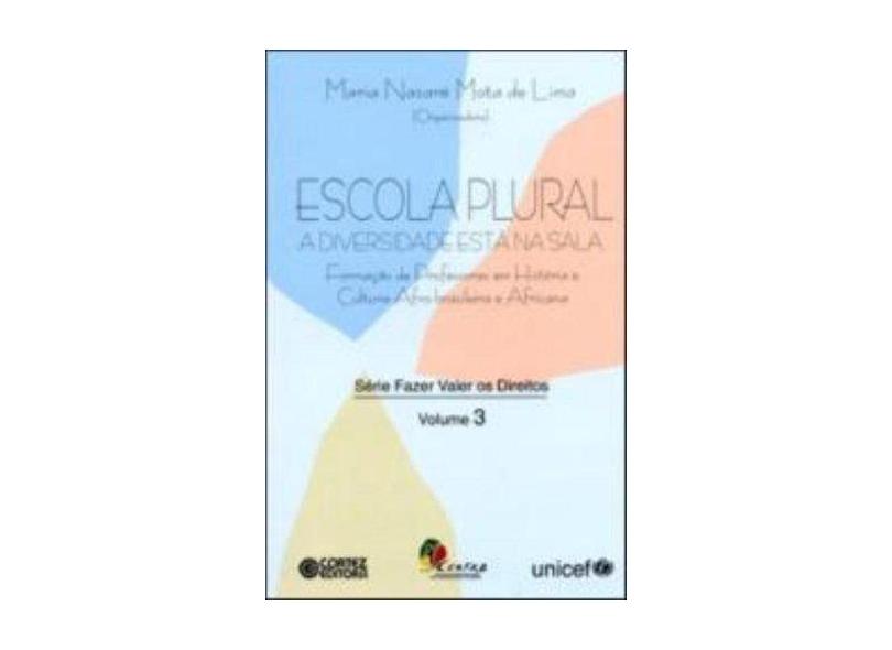 Escola Plural A Diversidade Esta Na Sala - Série Fazer Valer Os Direitos. Volume 3 - Maria Nazaré Mota De Lima - 9788524911002