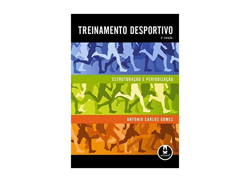 Treinamento Desportivo - Estruturação e Periodização - Antonio Carlos Gomes - 9788536319483
