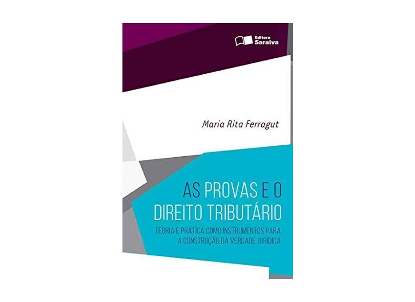 As Provas e o Direito Tributário - Ferragut, Maria Rita - 9788502634305