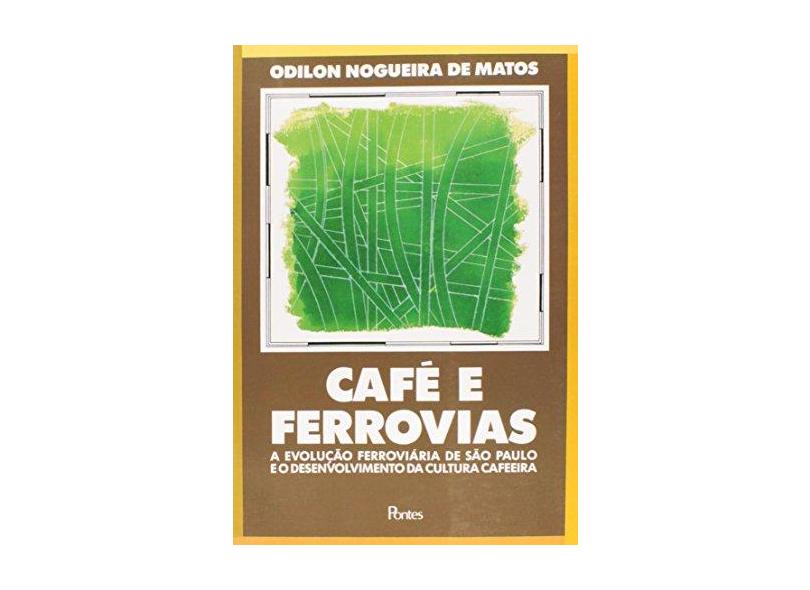 Café e Ferrovias - Matos, Odilon Nogueira De - 9788571130388