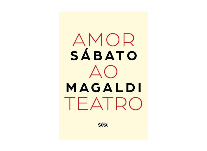 Amor ao Teatro - Sábato Magaldi - 9788579951596