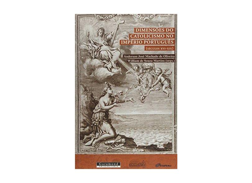 Dimensões do Catolicismo No Imperio Portugues - Oliveira, Anderson José Machado De - 9788576173922