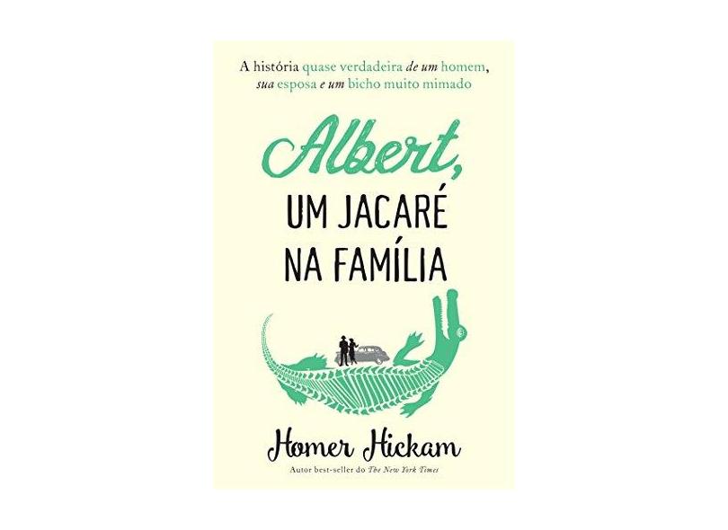 Albert, Um Jacaré na Família - Homer Hickmam - 9788569809012
