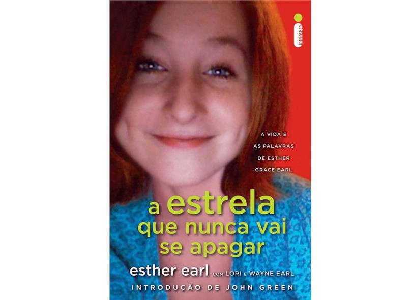 A Estrela Que Nunca Vai Se Apagar - Esther Earl com Lori e Wayne Earl - 9788580574661