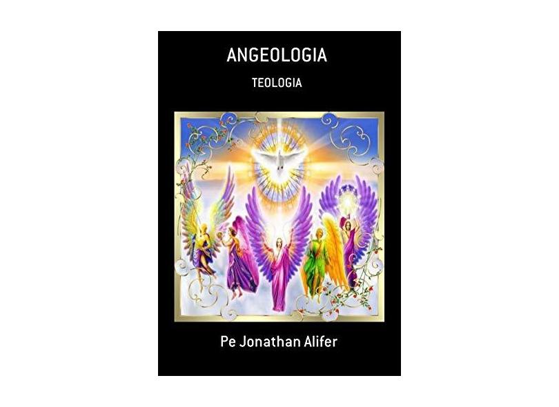 Angeologia - Pe Jonathan Alifer - 9781719864138