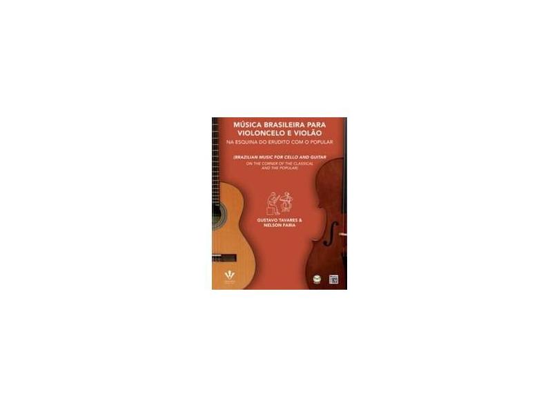 Música Brasileira Para Violoncelo e Violão - Faria, Nelson; Tavares, Gustavo - 9788574074153