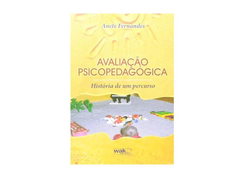 Avaliação Psicopedagógica - História de Um Percurso - Fernandes, Anete - 9788578542467