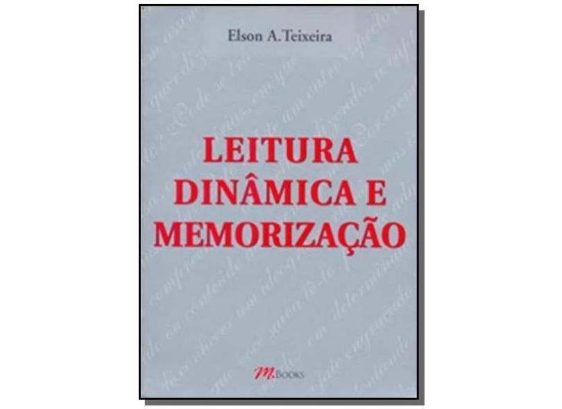 Leitura Dinâmica e Memorização - Teixeira, Elson A. - 9788576800620