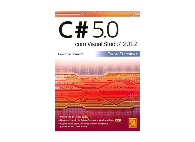 C# 5.0 Com Visual Studio 2012 - Curso Completo - Loureiro, Henrique - 9789727227525