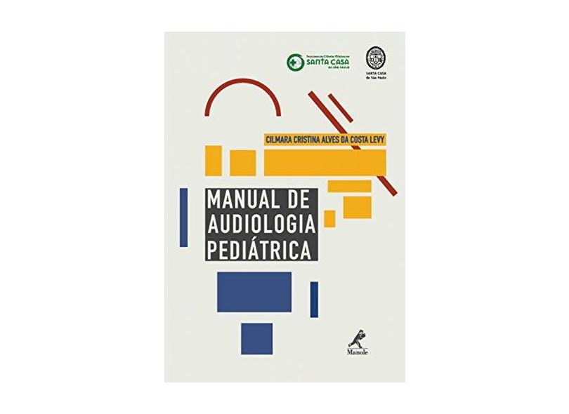 Manual de Audiologia Pediátrica - Levy, Cilmara Cristina Alves Da Costa - 9788520442036
