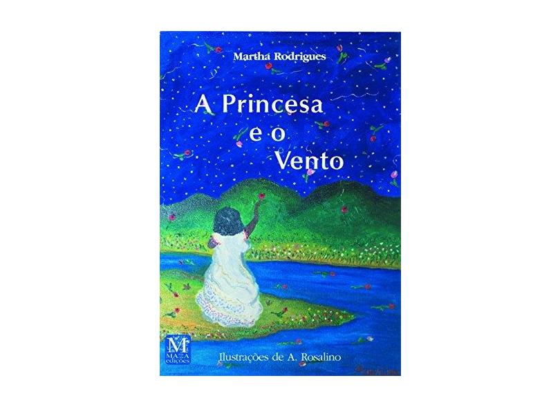 A Princesa e o Vento - Rodrigues, Martha; - 9788571605213