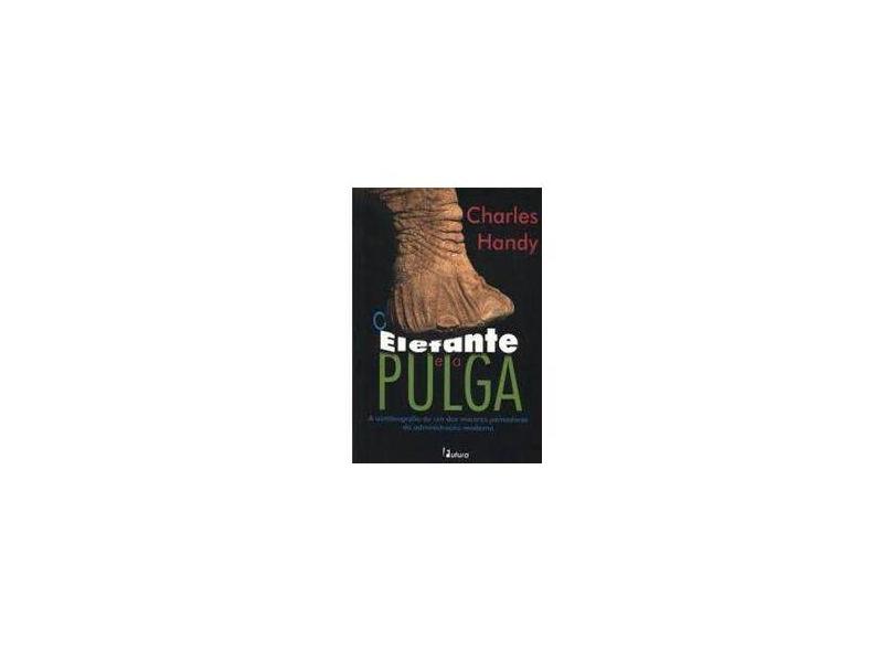 Elefante E A Pulga, O - Charles Handy - 9788574131344