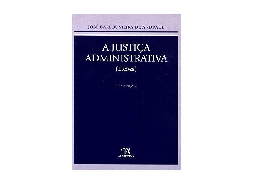 A Justiça Administrativa - José Carlos Vieira De Andrade - 9789724040318