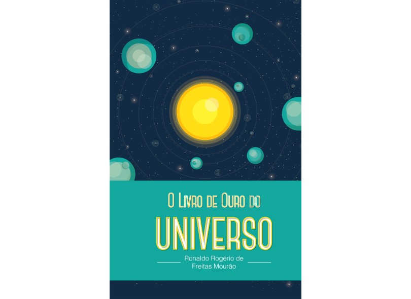 O Livro de Ouro do Universo - 2ª Ed. 2016 - Mourão, Ronaldo Rogerio Freitas - 9788569809838