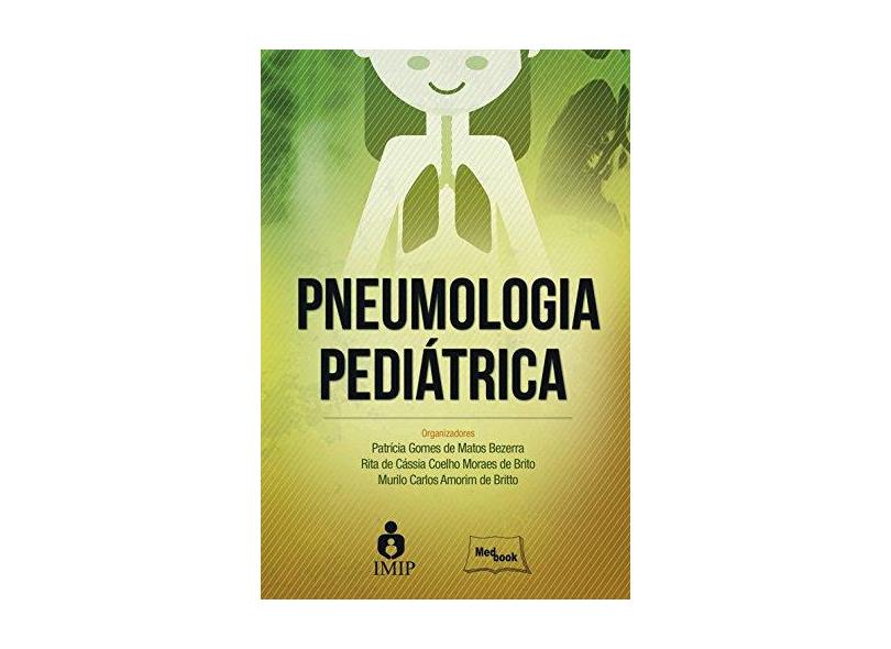 Pneumologia Pediátrica - Amorim De Britto, Murilo Carlos; Coelho, Rita De Cássia; Gomes, Patrícia - 9788583690191