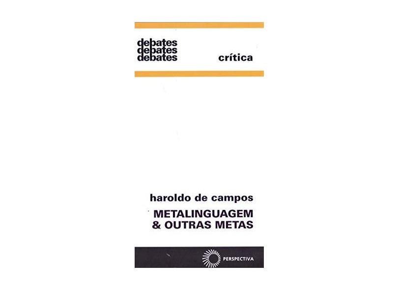 Metalinguagem & Outras Metas - Col. Deb.247 - Campos, Haroldo De - 9788527303293