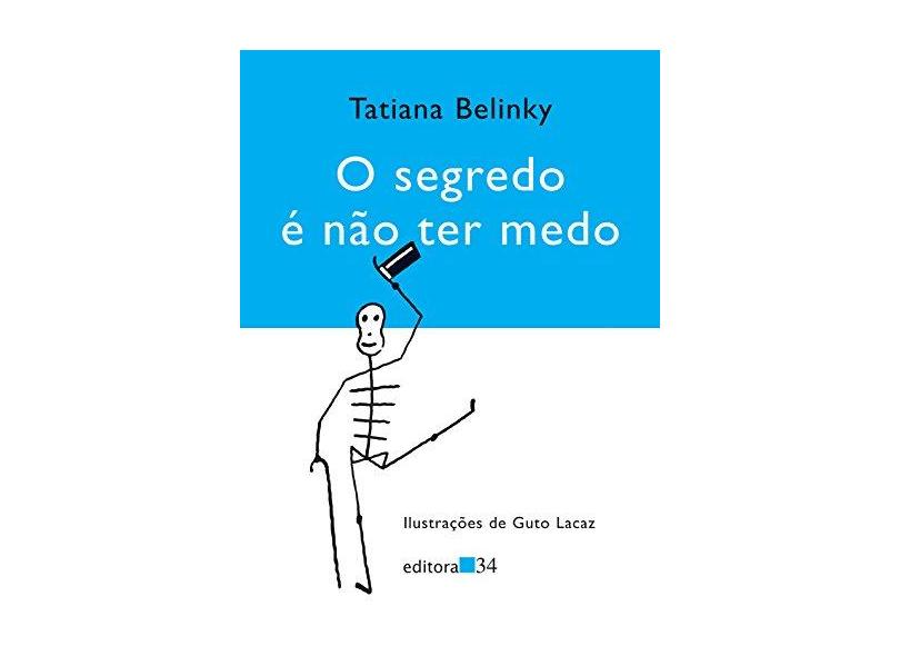 O Segredo É Não Ter Medo - Lacaz, Guto; Belinky, Tatiana - 9788573263985