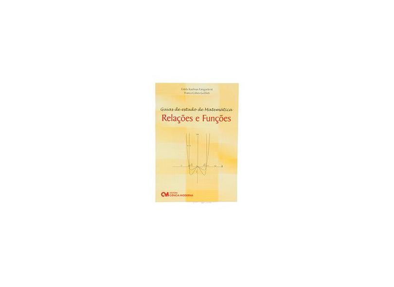 Guias de Estudo de Matemática - Relações e Funções - Gottlieb, Franca Cohen; Fainguelernt, Estela Kaufman - 9788573935677