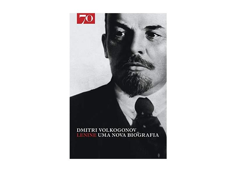 Lenine - Uma Nova Biografia - Dmitri Volkogonov - 9789724414751