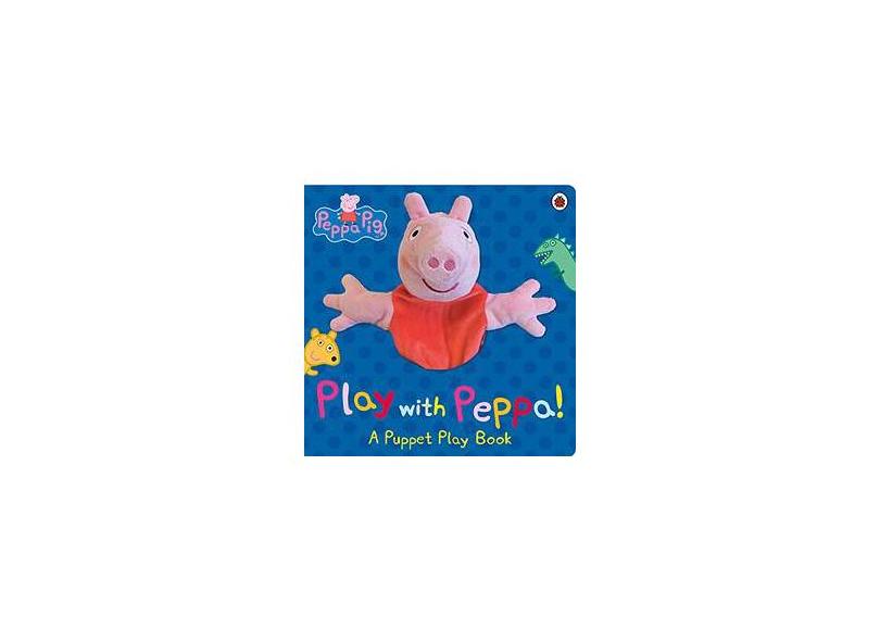 Peppa Pig - Play with Peppa!: A Puppet Play Book - Ladybird Puppet Play Book - 9780723276319