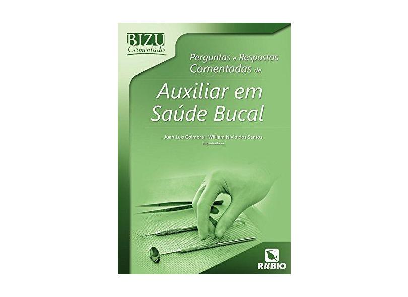 Bizu Comentado - Perguntas e Respostas Comentadas de Auxiliar Em Saúde Bucal - Santos, William Nivio Dos; Coimbra, Juan Luis - 9788584110445