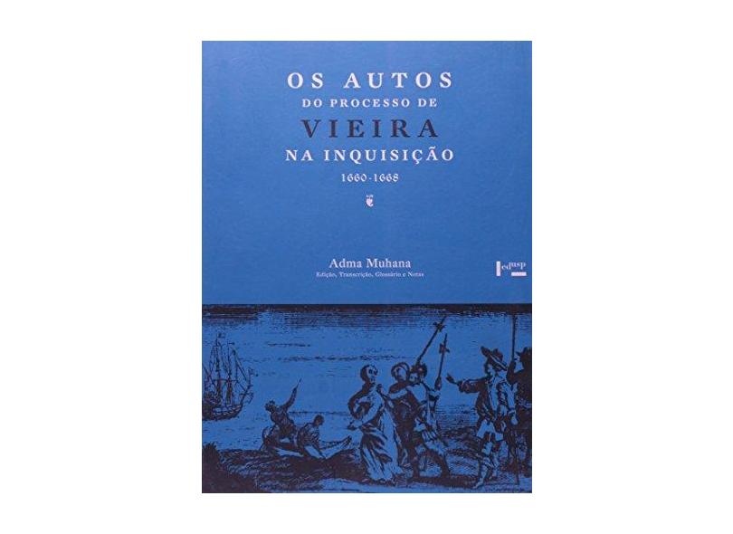 Autos do Processo de Vieira na Inquisição 1660-1668, Os - Adma Muhana - 9788531411113