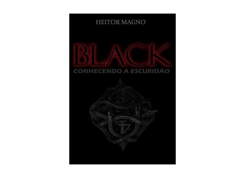 Black - Conhecendo A Escuridao - "magno, Heitor" - 9788567293509
